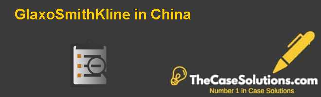 glaxosmithkline in china case study